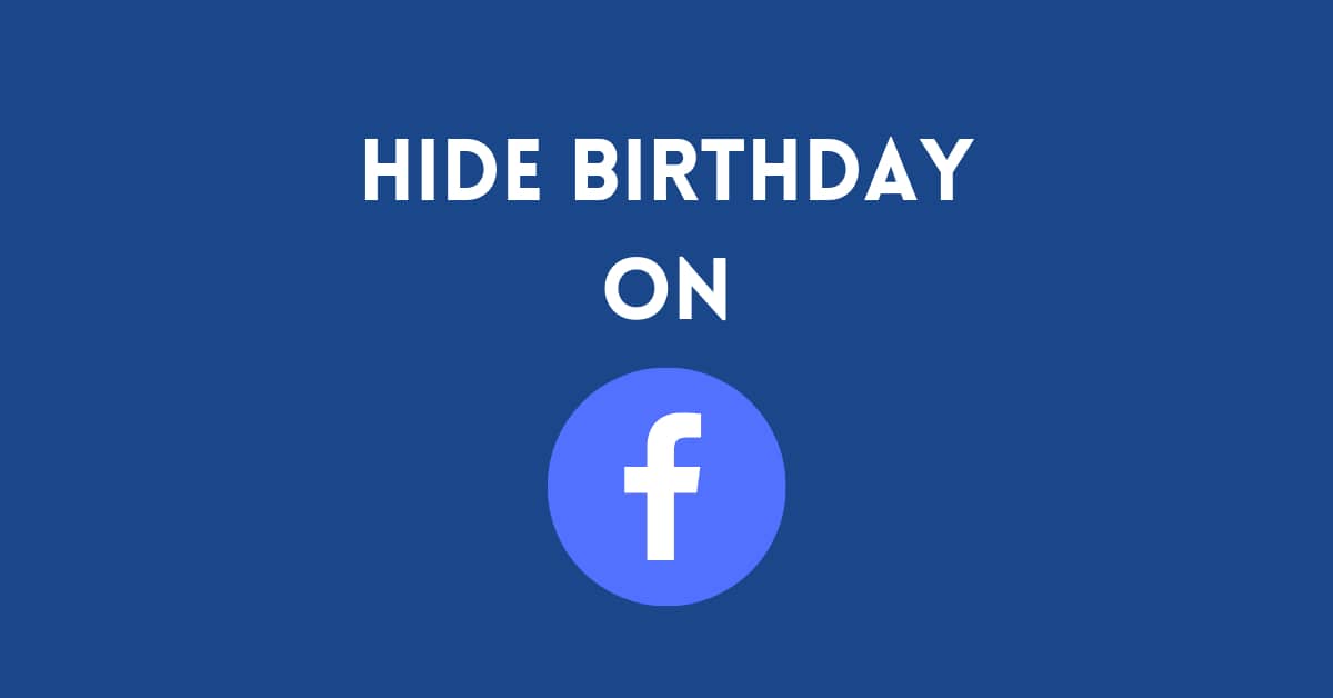 How To Hide Your Birthday On Facebook Can You Remove Birthday 